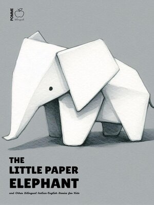 cover image of The Little Paper Elephant and Other Bilingual Italian-English Stories for Kids